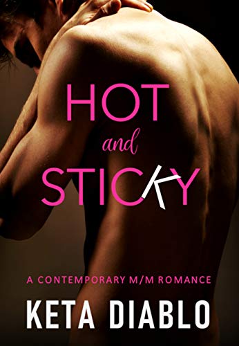 Hot and Sticky: A Contemporary M/M Romance book cover