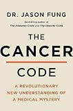 The Cancer Code A Revolutionary New Understanding Of A Medical Mystery The Wellness Code Book 3