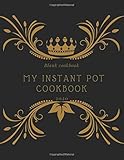 My Instant Pot Cookbook Blank Recipe Journal To Write In For Womena Blank Cookbook Journal To Write In Keepsake Family Recipesmy Best Recipes And Favorite Recipescover Size 85x11
