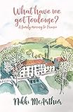 What Have We Got Toulouse A Family Moving To France A Mother In France Book 1