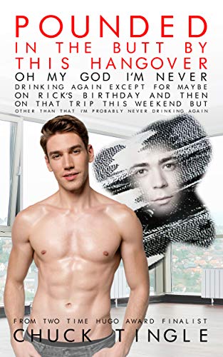 Pounded In The Butt By This Hangover Oh My God I'm Never Drinking Again Except For Maybe On Rick's Birthday And Then On That Trip This Weekend But Other Than That I'm Probably Never Drinking Again cover