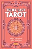 Truly Easy Tarot Simple Readings And Practical Teachings