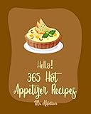 Hello 365 Hot Appetizer Recipes Best Hot Appetizer Cookbook Ever For Beginners Pizza Grill Cookbook Taco Dip Recipe Stuffed Mushroom Recipe Buffalo Cookbook Artichoke Dip Recipe Book 1