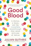 Good Blood A Doctor A Donor And The Incredible Breakthrough That Saved Millions Of Babies