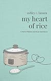 My Heart Of Rice A Poetic Filipino American Experience