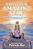 Find Your Amazing Self Five Mindful Practices Five Minutes Maximum Results Empower Kids