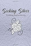 Seeking Silver Finding Authenticity Transitioning To Naturally Silvergray Hair Color At Any Age Selfdiscovery Journal With Prompts Empowering Radical Selfacceptance Haircare Beauty