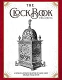 The Clock Book A Detailed Illustrated Collection Of Classic Clocks Enlarged Special Edition