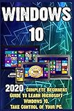 Windows 10 2020 Complete Beginners Guide To Learn Microsoft Windows 10 Take Control Of Your Pc