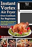 Instant Vortex Air Fryer Oven Cookbook For Beginners Most Affordable And Delicious Air Fryer Oven Recipes For Smart People 21 Day Meal Plan
