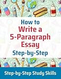 How To Write A 5paragraph Essay Stepbystep Stepbystep Study Skills