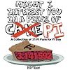 Might I Interest You in a Piece of Pi?: A Collection of Pi Puns for Pi Day