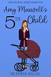 Amy Maxwell's 5th Child (Amy Maxwell Series)