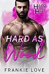 Hard As Wood (Hard For Her Book 2)