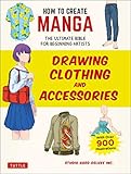 How To Create Manga Drawing Clothing And Accessories The Ultimate Bible For Beginning Artists With Over 900 Illustrations