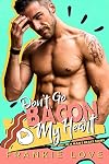 Don't Go Bacon My Heart (The Way To A Man's Heart)