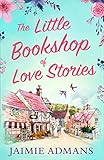 The Little Bookshop Of Love Stories A Gorgeous Feel Good Romance To Escape With This Summer