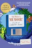 Sid Meiers Memoir A Life In Computer Games