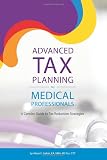 Advanced Tax Planning For Medical Professionals A Concise Guide To Tax Reduction Strategies