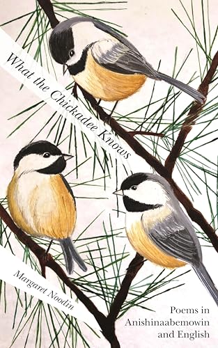 What the Chickadee Knows (By: Margaret Noodin) cover