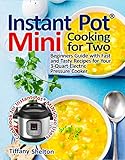 Instant Pot Mini Cooking For Two Beginners Guide With Fast And Tasty Recipes For Your 3quart Electric Pressure Cooker A Cookbook For Instant Pot Mini Duo Users