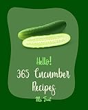 Hello 365 Cucumber Recipes Best Cucumber Cookbook Ever For Beginners Thai Soup Cookbook Pickling Recipes Asian Salad Cookbook Thai Salad Recipe Cookbook Crab Salad Recipes Book 1