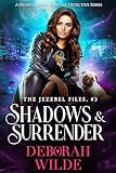 Shadows Surrender A Snarky Urban Fantasy Detective Series The Jezebel Files Book 3