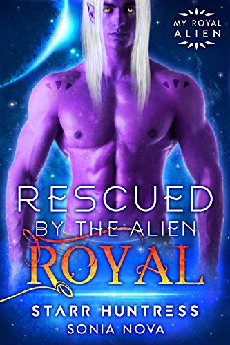 Rescued by the Alien Royal (With: Sonia Nova) cover