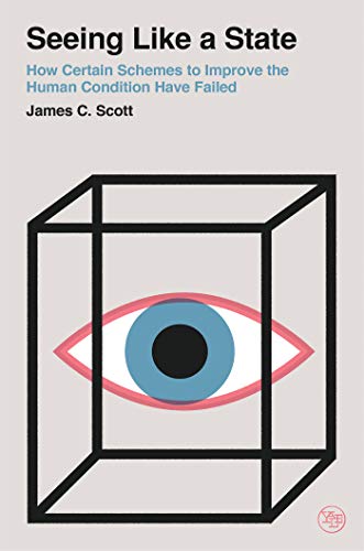 Seeing Like a State by James C. Scott