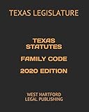 Texas Statutes Family Code 2020 Edition West Hartford Legal Publishing