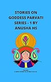 Stories On Goddess Parvati From Various Sources Of Religious Scripts Series