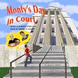 Montys Day In Court What To Expect When You Have To Testify In Court