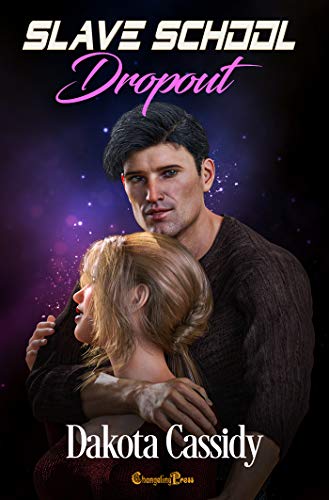 Slave School Dropout (By: Dakota Cassidy) cover