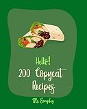 Hello 200 Copycat Recipes Best Copycat Cookbook Ever For Beginners Restaurant Copycat Cookbook Japanese Soup Cookbook Quinoa Salad Cookbook Tomato Soup Recipe Cucumber Salad Recipe Book 1