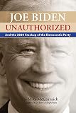 Joe Biden Unauthorized And The 2020 Crackup Of The Democratic Party