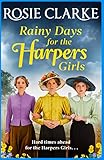 Rainy Days For The Harpers Girls A Brand New Saga From Bestseller Rosie Clarke Welcome To Harpers Emporium Book 3