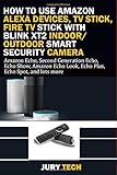 Your User Guide How To Use Your Amazon Alexa Devices Tv Stick Fire Tv Stick With Blink Xt2 Indooroutdoor Smart Security Camera Amazon Echo Second Generation Echo Echo Show Amazon Echo Look