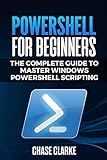 Powershell For Beginners The Complete Guide To Master Windows Powershell Scripting