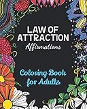 Law of Attraction Affirmations: Coloring Book for Adults