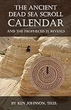 The Ancient Dead Sea Scroll Calendar And The Prophecies It Reveals