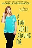 A Man Worth Shaving For A Sweet Romantic Comedy Shaped By Love Book 1