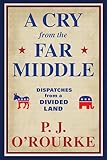 A Cry From The Far Middle Dispatches From A Divided Land