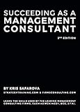 Succeeding As A Management Consultant Learn The Skills Used By The Leading Management Consulting Firms Such As Mckinsey Bcg Et Al