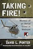 Taking Fire Memoir Of An Aerial Scout In Vietnam