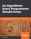40 Algorithms Every Programmer Should Know Hone Your Problemsolving Skills By Learning Different Algorithms And Their Implementation In Python