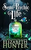 Semipsychic Life A Paranormal Womens Fiction Novel Glimmer Lake Book 2