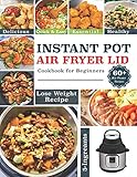 Instant T Ir Fryer Lid Cookbook For Beginners Quick Essential Dirty Lazy Affordable Healthy Delicious And Easy To Lose Weight Recipes For Smart People To Make Fry Bake Roast