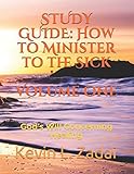 Study Guide How To Minister To The Sick Volume One Gods Will Concerning Healing