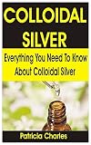 Colloidal Silver Everything You Need To Know About Colloidal Silver