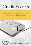 Credit Secrets How To Repair Improve Credit Score And Increase Business Credit